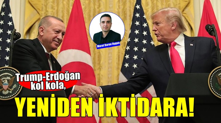 Trump ve Erdoğan kol kola yeniden iktidara!