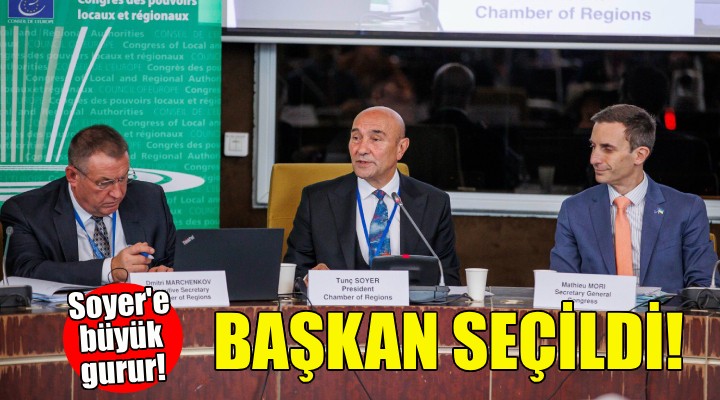 Tunç Soyer'e büyük gurur... Başkan seçildi!