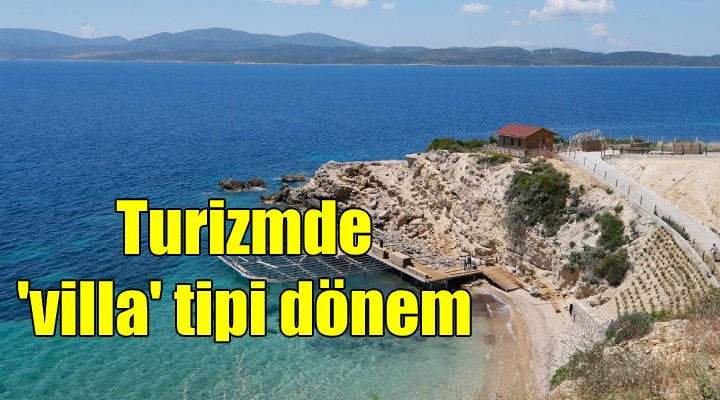 Turizmde 'villa' tipi dönem!