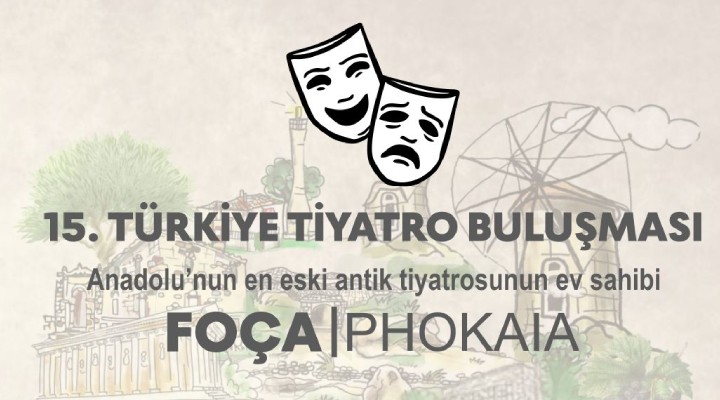 Türkiye Tiyatro Buluşması'na Foça ev sahipliği yapacak!