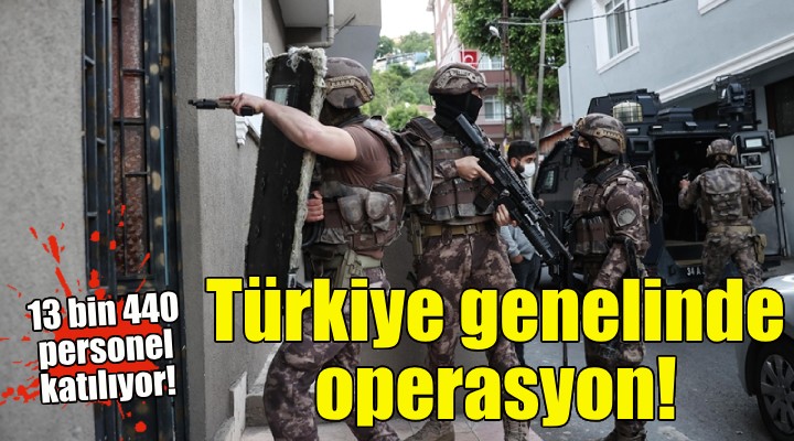 Türkiye genelinde terör operasyonu!