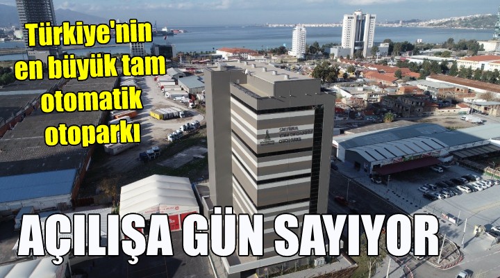 Türkiye'nin en büyük tam otomatik otoparkı Bayraklı'ya