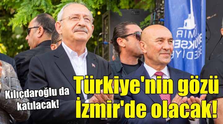 Türkiye'nin gözü İzmir'de olacak!
