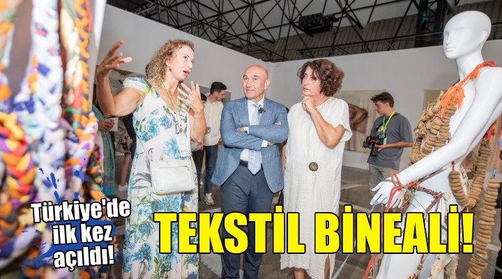 Türkiye'nin ilk Tekstil Bienali İzmir'de açıldı!