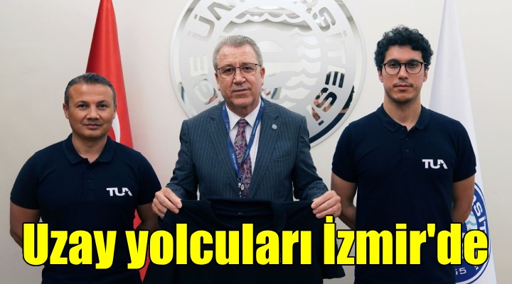 Türkiye’nin ilk uzay yolcuları İzmir'de...