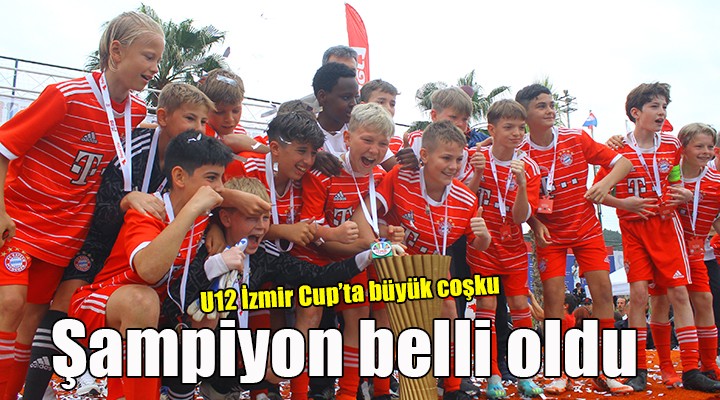 U12 İzmir Cup'ta şampiyon Bayern Münih...