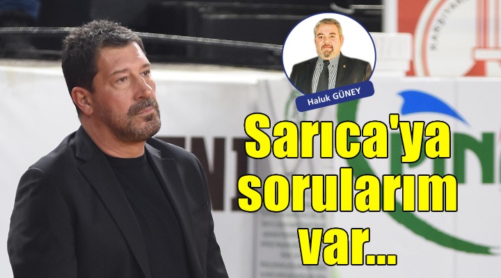 Ufuk Sarıca'ya sorularım var!