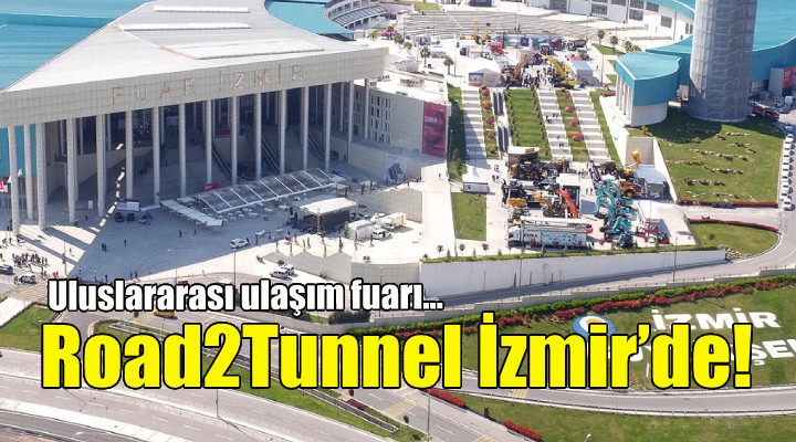 Uluslararası ulaşım fuarı Road2Tunnel İzmir'de!