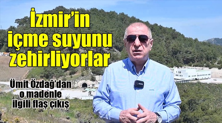Ümit Özdağ'dan flaş çıkış: İzmir'in içme suyunu zehirliyorlar!