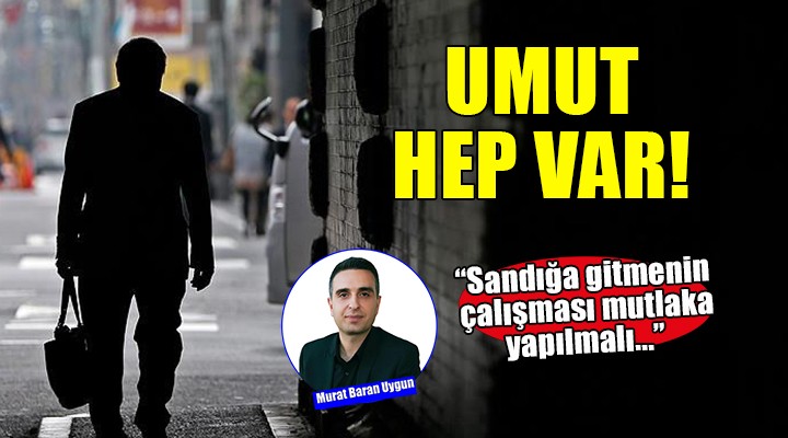 Umut hep var!