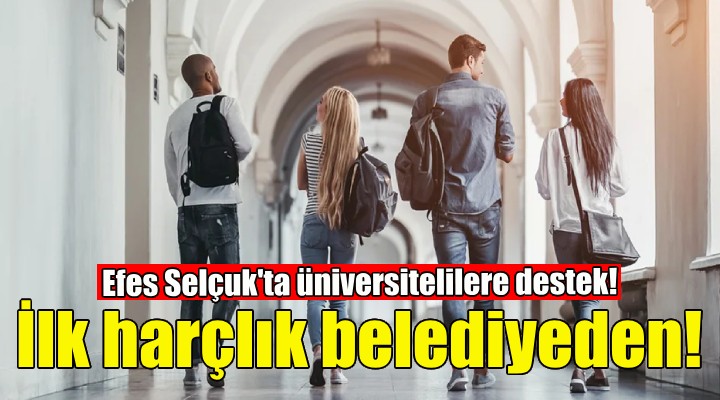 Üniversitelilere destek: İlk harçlık belediyeden!