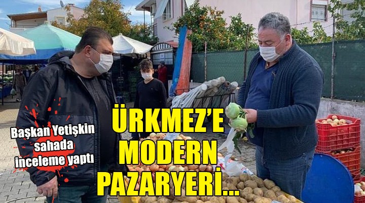 Ürkmez'e modern pazaryeri