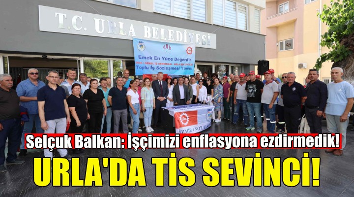 Urla Belediyesi'nde TİS sevinci!