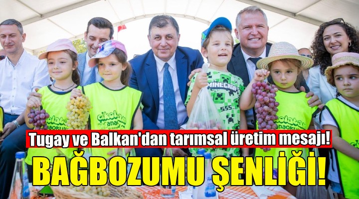 Urla'da Bağbozumu Şenliği... Tugay ve Balkan'dan tarımsal üretim mesajı!