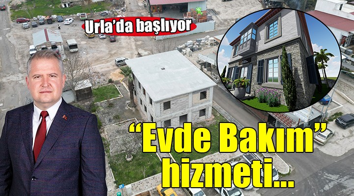 Urla'da ''Evde Bakım'' hizmetleri başlıyor...