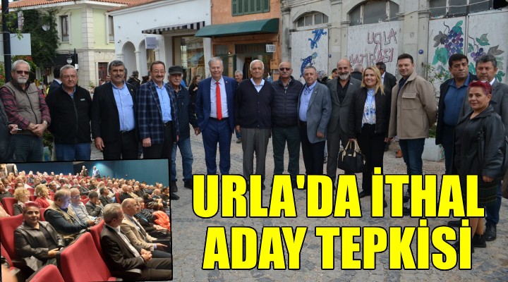 Urla'da ithal aday tepkisi