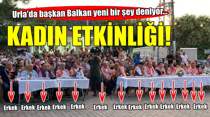 Urla'da kadınsız kadın etkinliği!