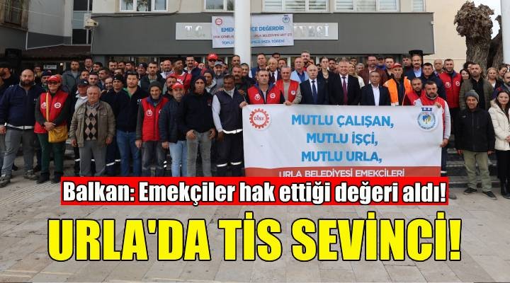 Urla'da TİS Sevinci!