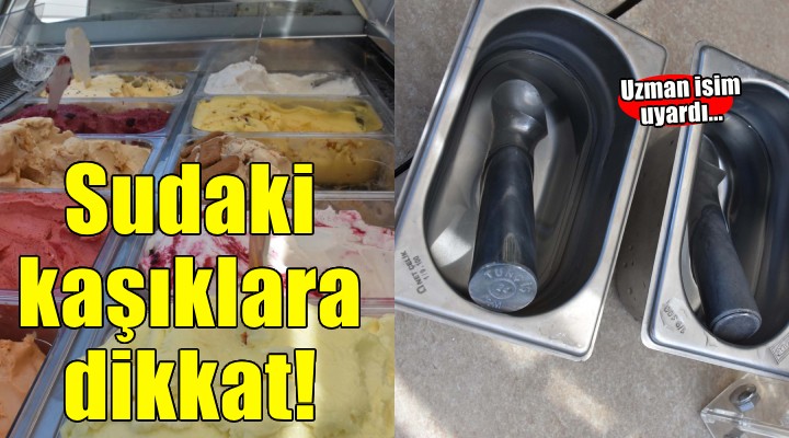 Uzman isim uyardı... Suda bekletilen dondurma kaşıklarına dikkat!
