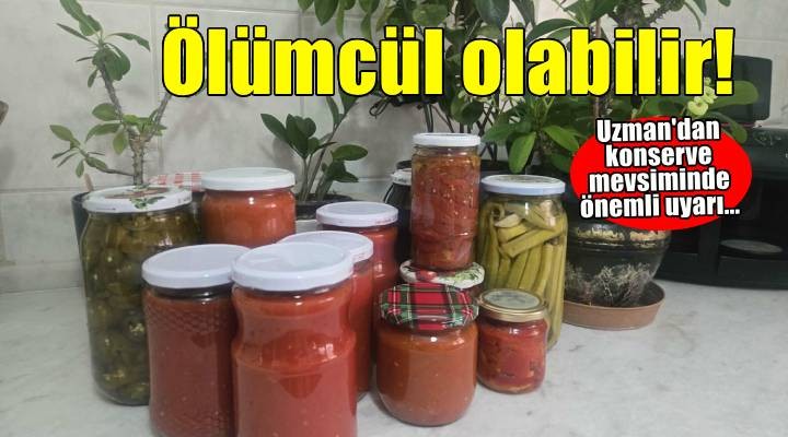 Uzmanından evde yapılan konserve için bakteri uyarısı
