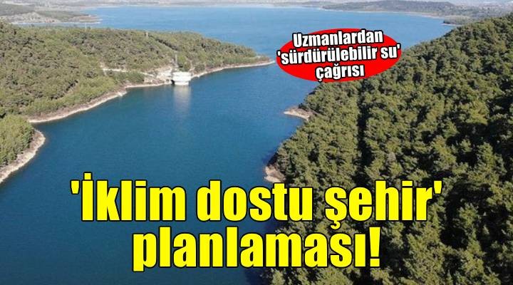 Uzmanlardan sürdürülebilir su için