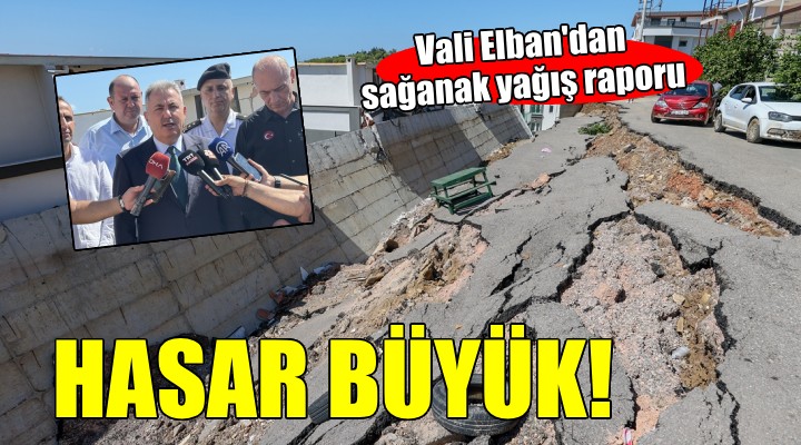 Vali Elban'dan sağanak raporu... BÜYÜK HASAR!