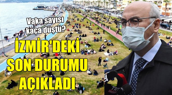 Vali Köşger İzmir'deki son durumu açıkladı!