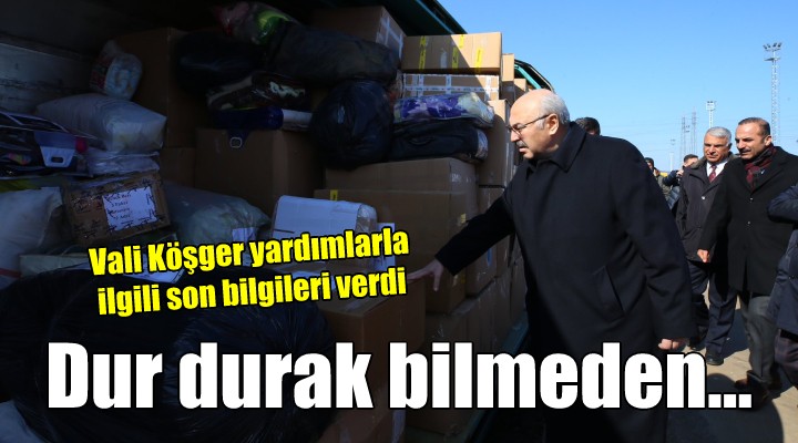 Vali Köşger son bilgileri verdi: Dur durak bilmeden yardım...