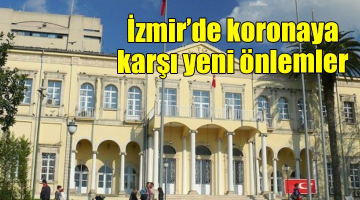 Valilik açıkladı... İzmir'de koronaya karşı yeni önlemler