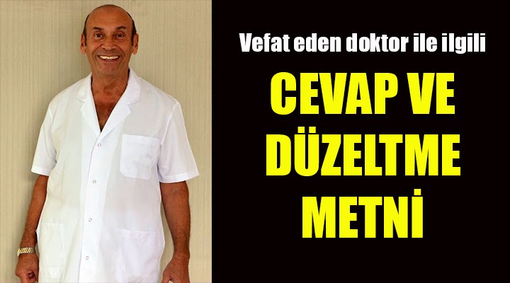 Vefat eden doktor ile ilgili CEVAP VE DÜZELTME METNİ