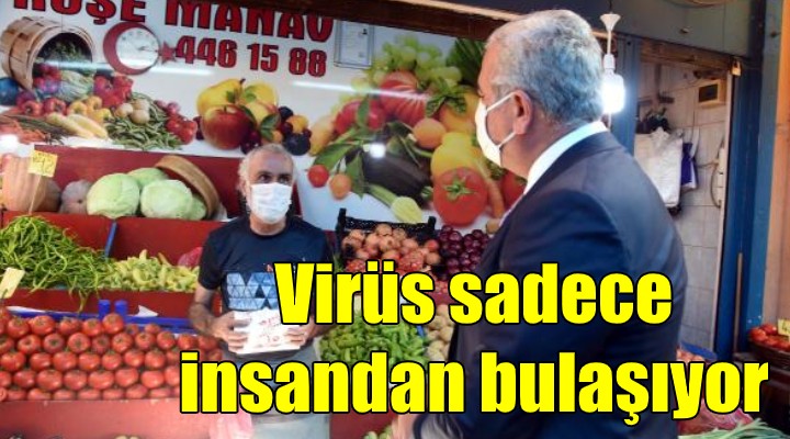 Virüs sadece insandan bulaşıyor!