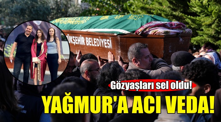 Yağmur'a acı veda... Gözyaşları sel oldu!