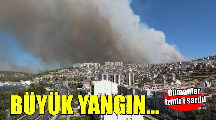 Yamanlar'da yoğun mücadele.... İzmir duman altında!