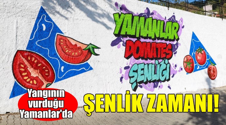 Yangının vurduğu Yamanlar'da şenlik zamanı!