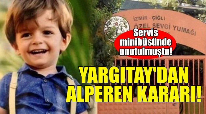 Yargıtay'dan Alperen'in ölümüyle ilgili karar!