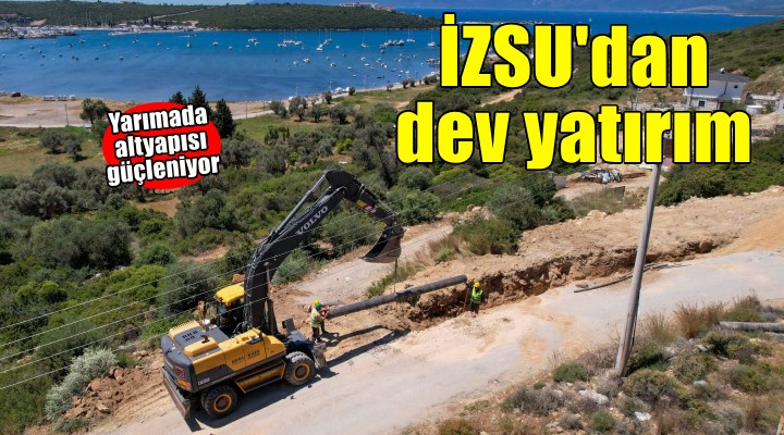 Yarımada'da altyapıya dev yatırım