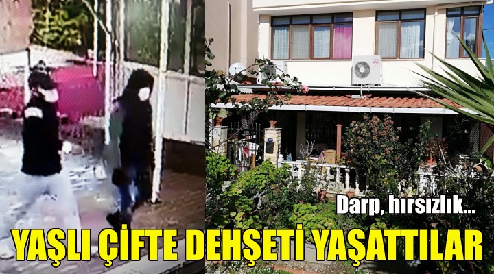 Yaşlı çifte dehşeti yaşattılar!