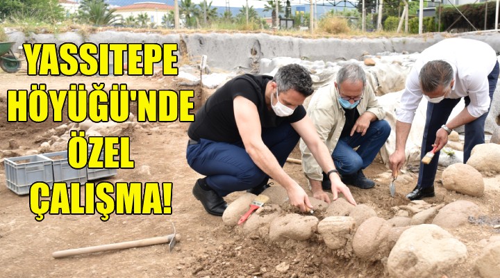 Yassıtepe Höyüğü’nde özel çalışma!