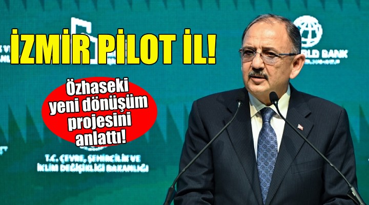 Yeni dönüşüm projesi... İzmir pilot il oldu!