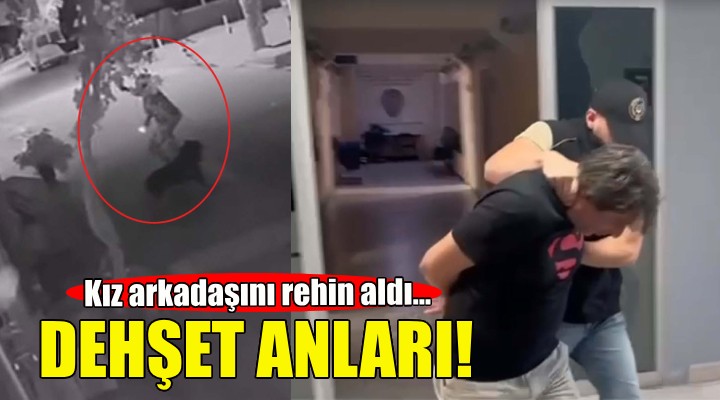 Yeni tanıştığı kız arkadaşını rehin aldı!