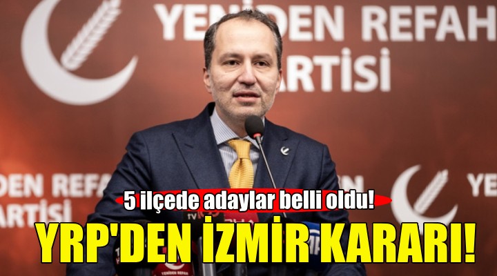 Yeniden Refah Partisi'nin İzmir adayları belli oldu!