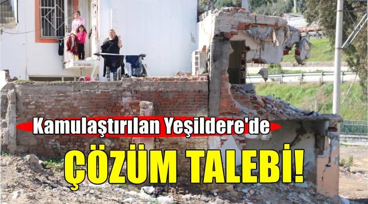 Yeşildere'de kamulaştırma sorununa takılan vatandaşlar çözüm bekliyor