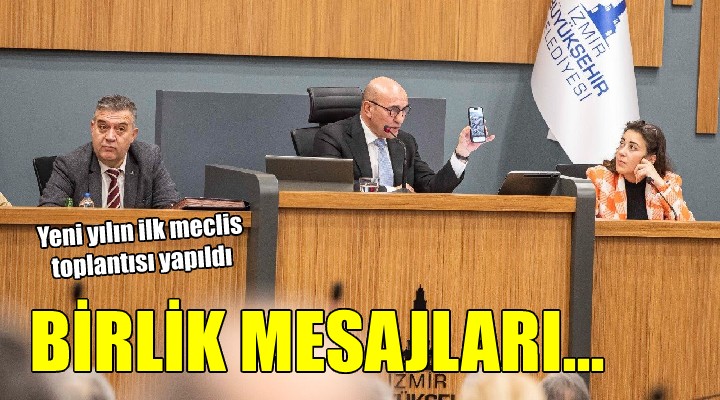 Yılın ilk meclisinden birlik mesajları...