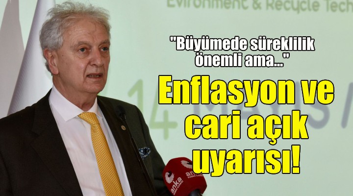 Yorgancılar'dan enflasyon ve cari açık uyarısı!