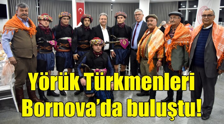Yörük Türkmenleri Bornova'da buluştu!
