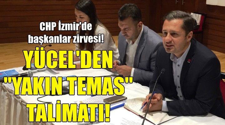 Yücel'den örgüte ''yakın temas'' talimatı!