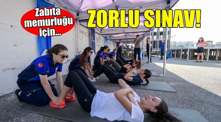 Zabıta memuru adaylarının zorlu sınavı!