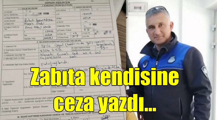 Zabıta memuru kendisine ceza yazdı