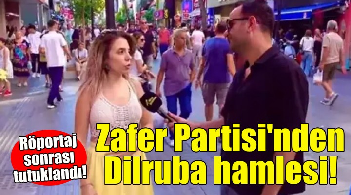 Zafer Partisi'nden Dilruba hamlesi!