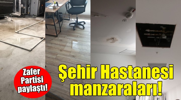 Zafer Partisi'nden Şehir Hastanesi tespitleri: Can güvenliği hiçe sayılıyor!